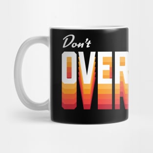 Don't Overthink It Mug